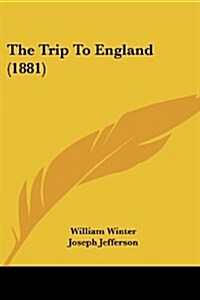 The Trip to England (1881) (Paperback)