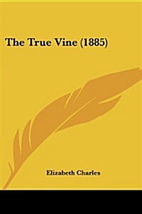 The True Vine (1885) (Paperback)