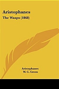 Aristophanes: The Wasps (1868) (Paperback)