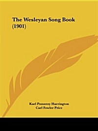 The Wesleyan Song Book (1901) (Paperback)