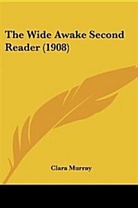 The Wide Awake Second Reader (1908) (Paperback)