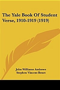The Yale Book of Student Verse, 1910-1919 (1919) (Paperback)