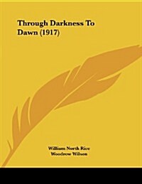 Through Darkness to Dawn (1917) (Paperback)