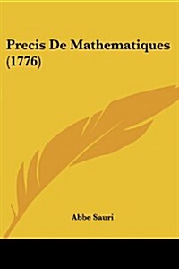 Precis de Mathematiques (1776) (Paperback)