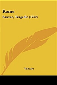 Rome: Sauvee, Tragedie (1752) (Paperback)