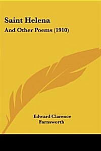 Saint Helena: And Other Poems (1910) (Paperback)