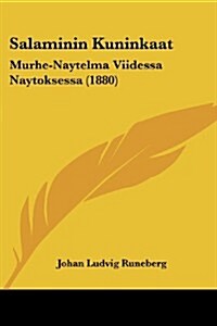 Salaminin Kuninkaat: Murhe-Naytelma Viidessa Naytoksessa (1880) (Paperback)