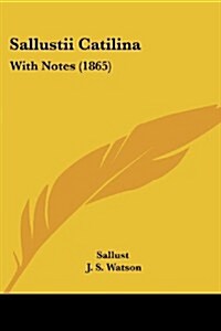 Sallustii Catilina: With Notes (1865) (Paperback)