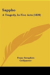 Sappho: A Tragedy, in Five Acts (1820) (Paperback)