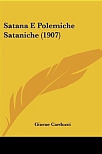 Satana E Polemiche Sataniche (1907) (Paperback)