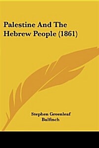Palestine and the Hebrew People (1861) (Paperback)
