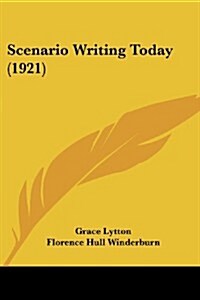 Scenario Writing Today (1921) (Paperback)