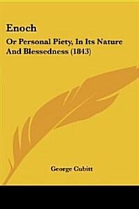 Enoch: Or Personal Piety, in Its Nature and Blessedness (1843) (Paperback)