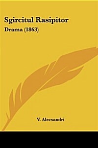 Sgircitul Rasipitor: Drama (1863) (Paperback)