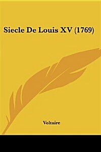 Siecle de Louis XV (1769) (Paperback)