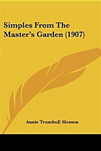 Simples from the Masters Garden (1907) (Paperback)