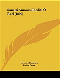 Sonetti Amorosi Inediti O Rari (1890) (Paperback)