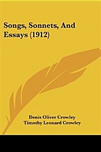 Songs, Sonnets, and Essays (1912) (Paperback)