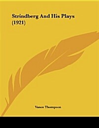 Strindberg and His Plays (1921) (Paperback)