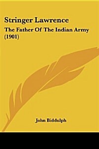 Stringer Lawrence: The Father of the Indian Army (1901) (Paperback)