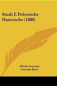 Studi E Polemiche Dantesche (1880) (Paperback)