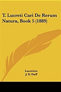 T. Lucreti Cari de Rerum Natura, Book 5 (1889) (Paperback)