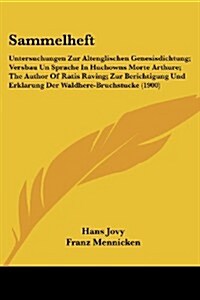 Sammelheft: Untersuchungen Zur Altenglischen Genesisdichtung; Versbau Un Sprache in Huchowns Morte Arthure; The Author of Ratis Ra (Paperback)