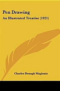 Pen Drawing: An Illustrated Treatise (1921) (Paperback)