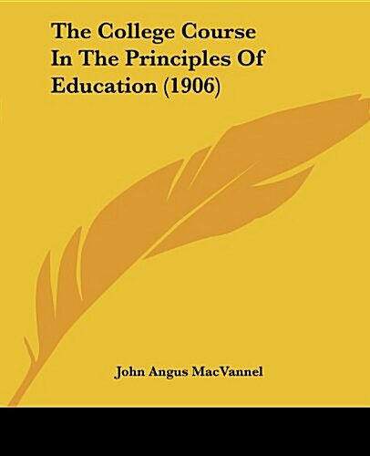The College Course in the Principles of Education (1906) (Paperback)