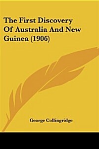 The First Discovery of Australia and New Guinea (1906) (Paperback)