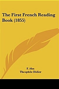 The First French Reading Book (1855) (Paperback)