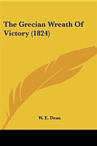The Grecian Wreath of Victory (1824) (Paperback)