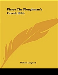 Pierce the Ploughmans Creed (1814) (Paperback)