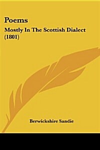 Poems: Mostly in the Scottish Dialect (1801) (Paperback)