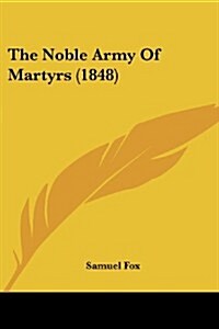 The Noble Army of Martyrs (1848) (Paperback)
