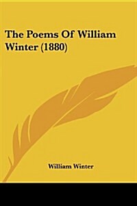 The Poems of William Winter (1880) (Paperback)