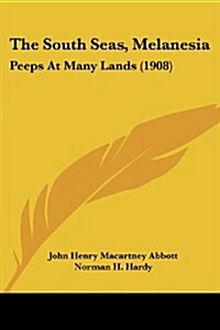 The South Seas, Melanesia: Peeps at Many Lands (1908) (Paperback)