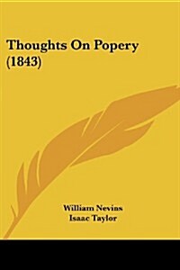 Thoughts on Popery (1843) (Paperback)