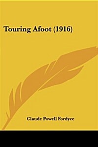 Touring Afoot (1916) (Paperback)