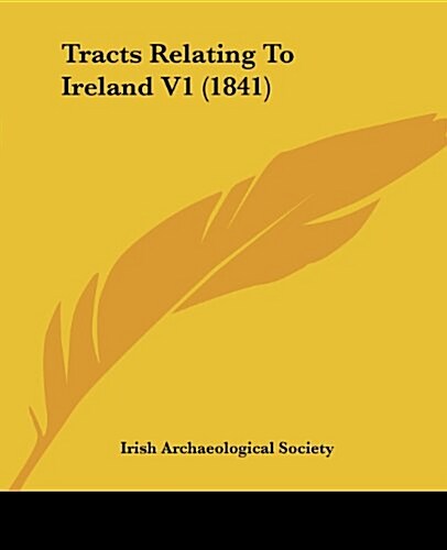 Tracts Relating to Ireland V1 (1841) (Paperback)