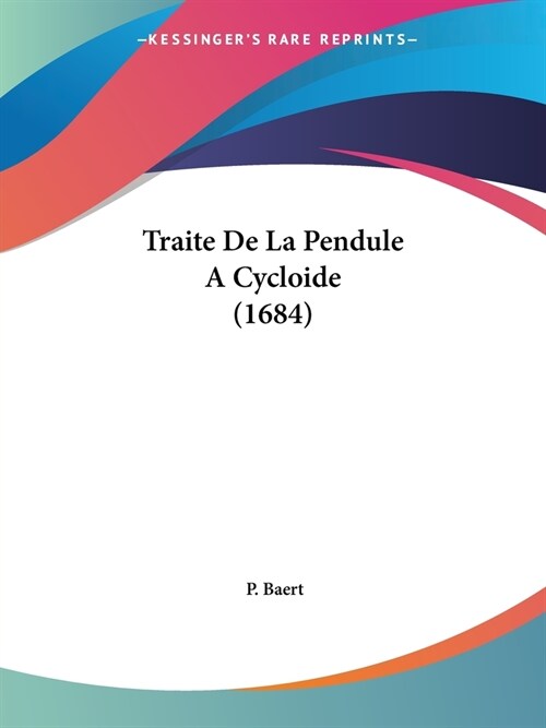 Traite De La Pendule A Cycloide (1684) (Paperback)