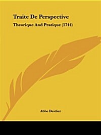 Traite de Perspective: Theorique and Pratique (1744) (Paperback)