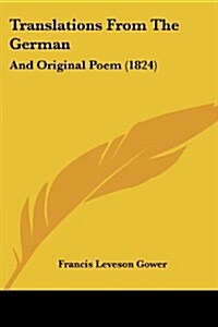 Translations from the German: And Original Poem (1824) (Paperback)