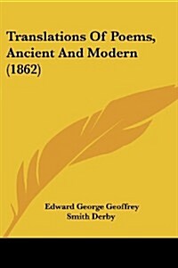 Translations of Poems, Ancient and Modern (1862) (Paperback)
