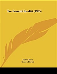 Tre Sonetti Inediti (1905) (Paperback)