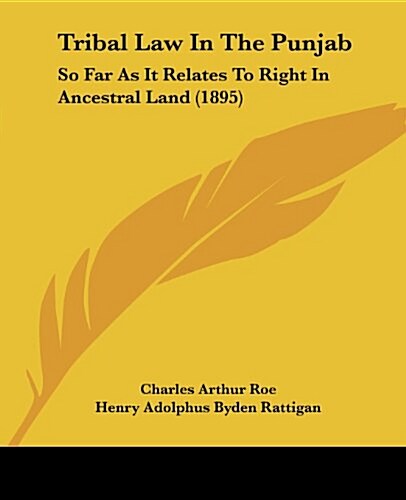 Tribal Law in the Punjab: So Far as It Relates to Right in Ancestral Land (1895) (Paperback)