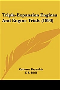 Triple-Expansion Engines and Engine Trials (1890) (Paperback)