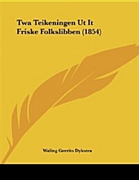 TWA Teikeningen UT It Friske Folkslibben (1854) (Paperback)