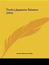 Twelve Japanese Painters (1913) (Paperback)