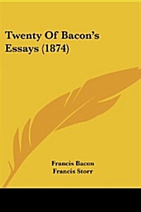 Twenty of Bacons Essays (1874) (Paperback)